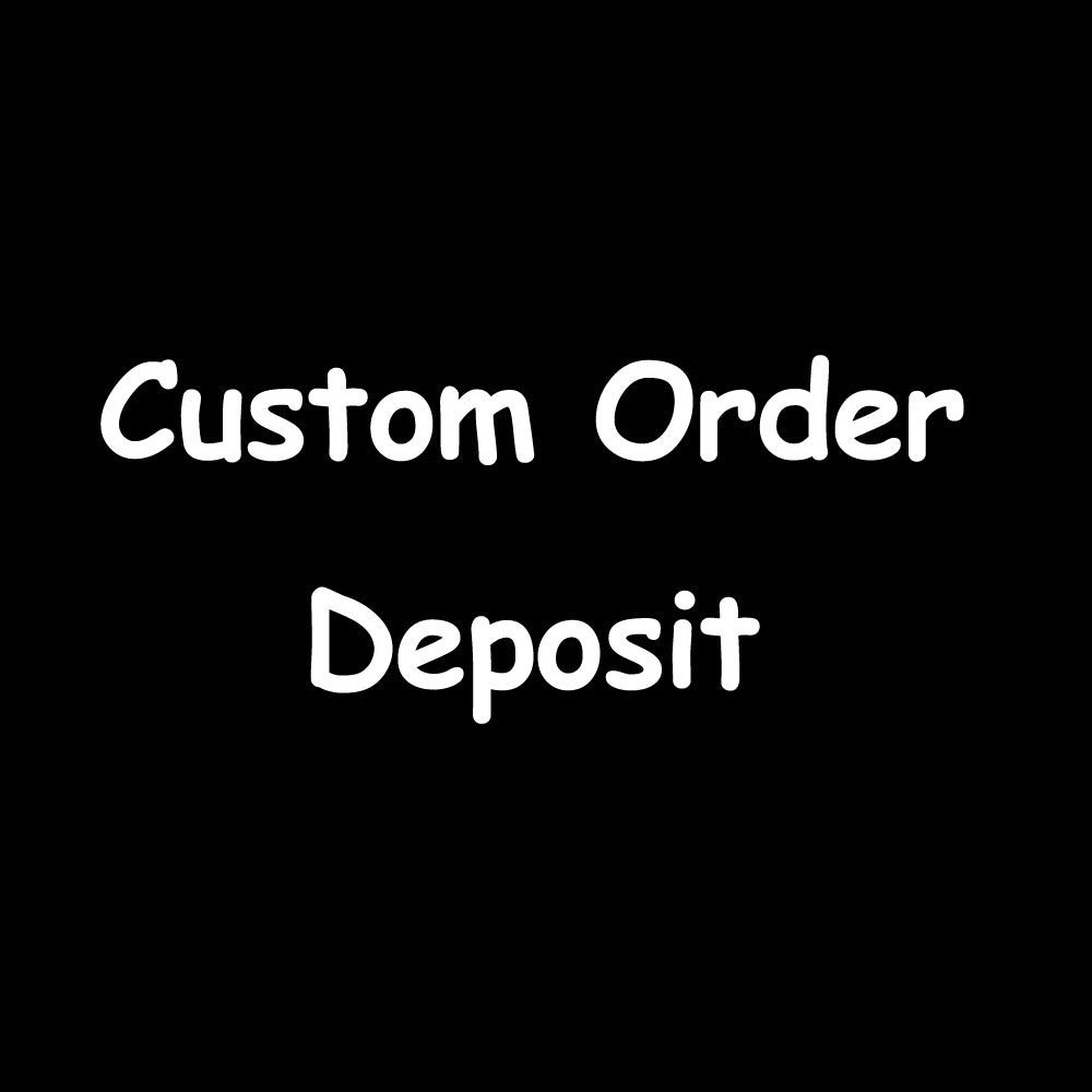 Custom Order Deposit