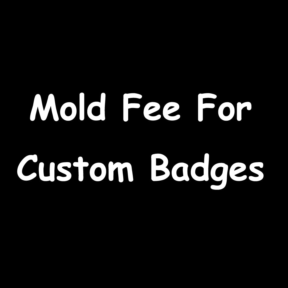 Mold Fee For Custom Badges